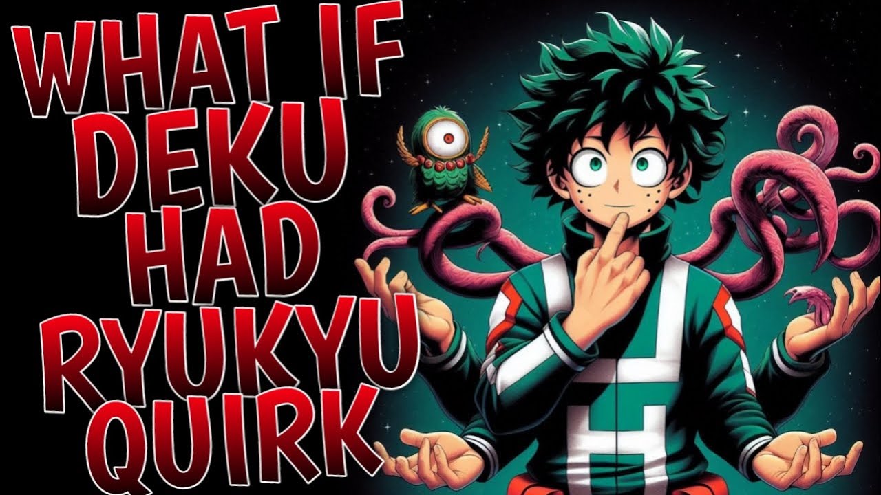 What If Deku Had A Ryukyu Quirk l Part 1