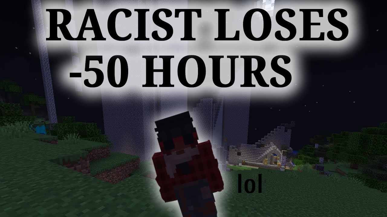 Начать нытьё с расистских наклонностей, оскорбляя его в Minecraft