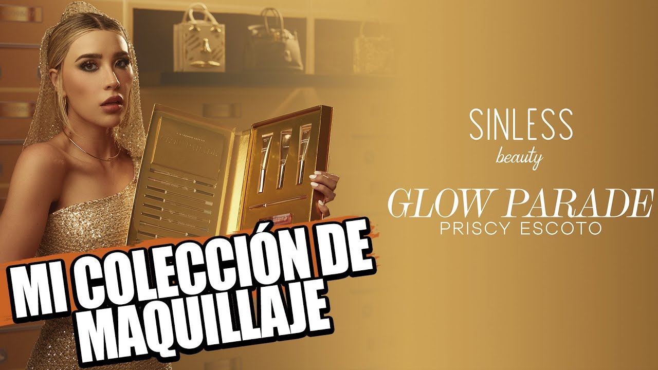 ¡SINLESS BEAUTY GLOW PARADE! @priscilaescoto Mi colección de maquillaje (UN SUEÑO HECHO REALIDAD)