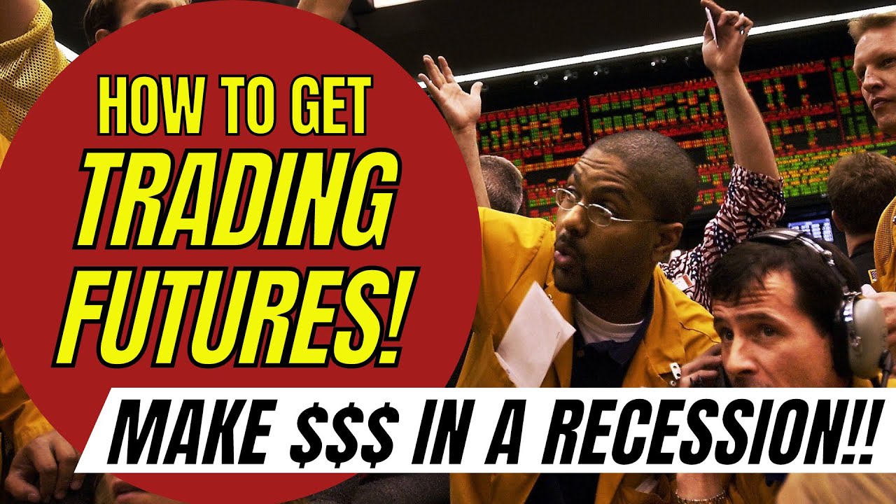 How To Get Started FUTURES TRADING in 5 Steps! [Learn To Make $$$ In The Good & Bad Times!!]