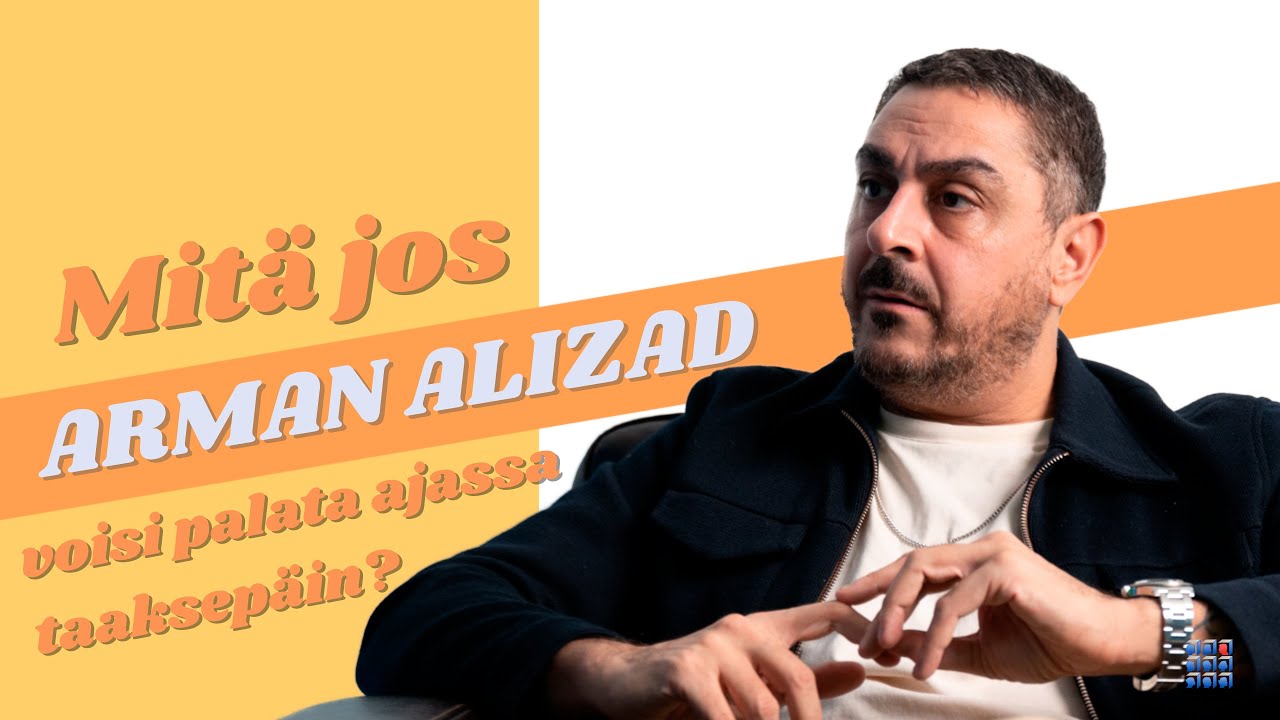 Mitä jos Arman Alizad voisi palata ajassa taaksepäin? Jalmafi X Speakersforum