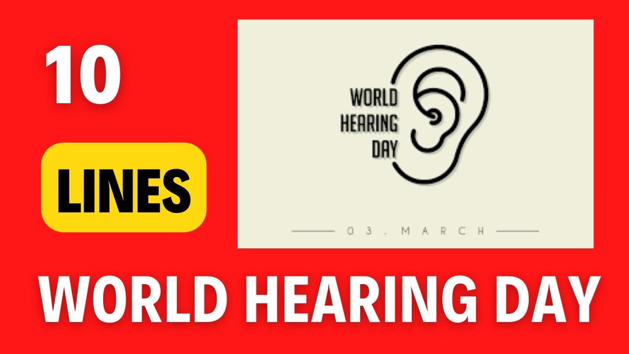 10 lines on World Hearing Day in English | March 3 | Why do we celebrate World hearing day?