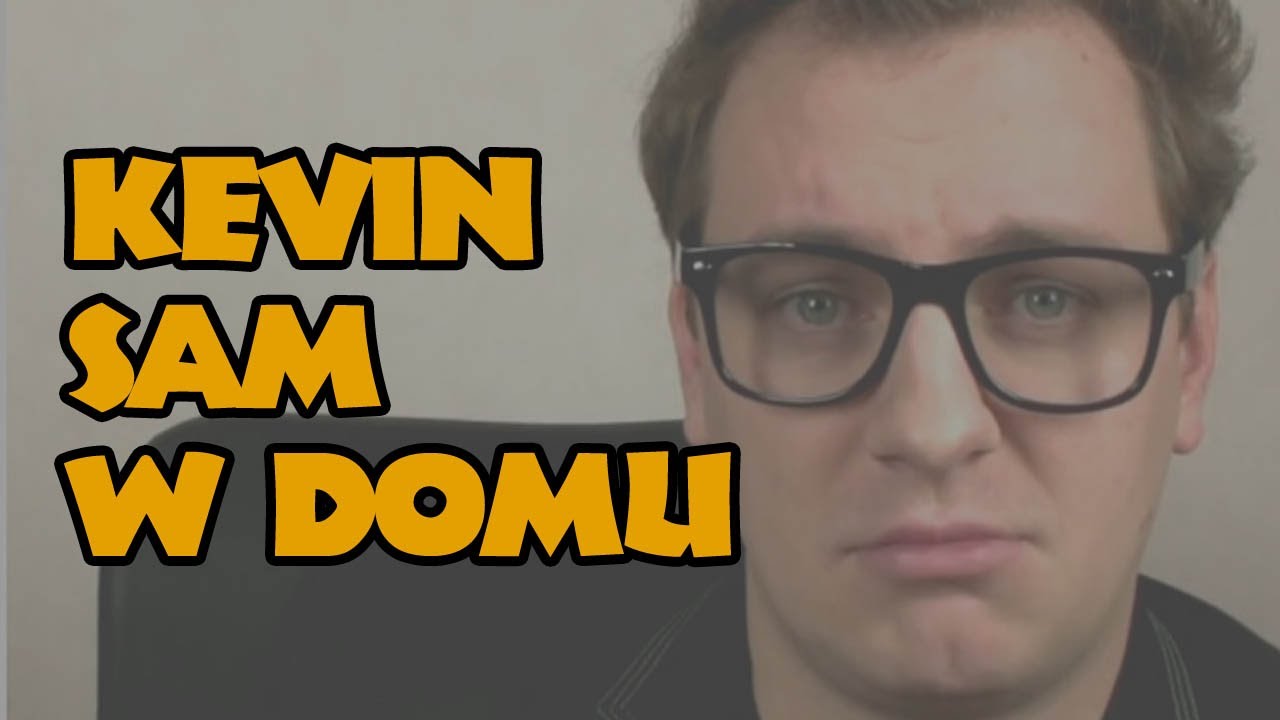 Przemyślenia Niekrytego Krytyka: Kevin Sam w Domu