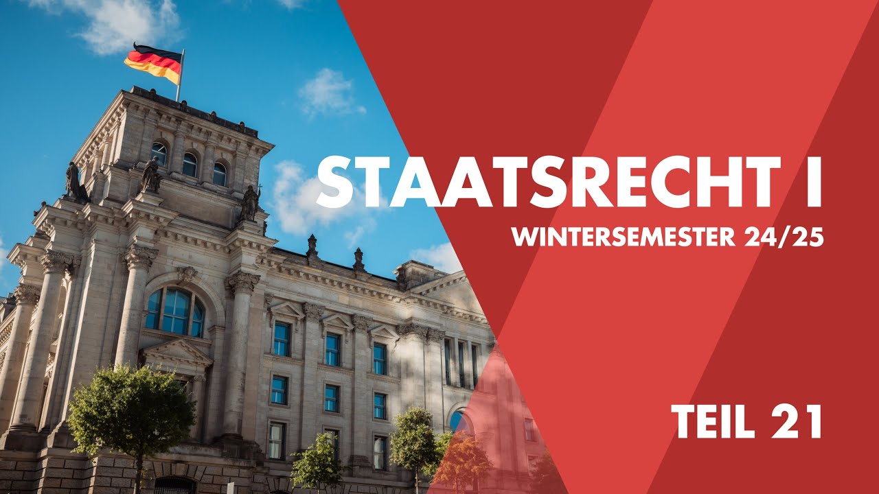 Grundlagenvorlesung: Staatsrecht I  [Teil 21]