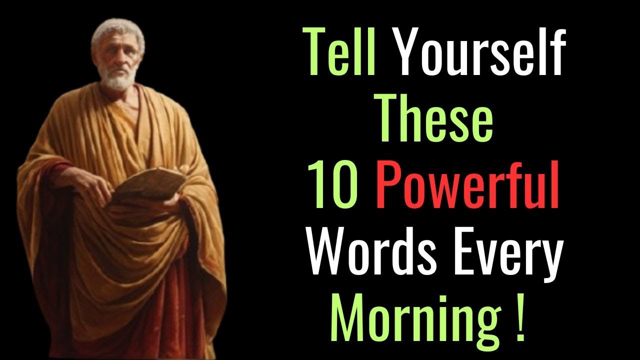 10 Powerful Words to Tell yourself Every Morning Stoic Philosophy