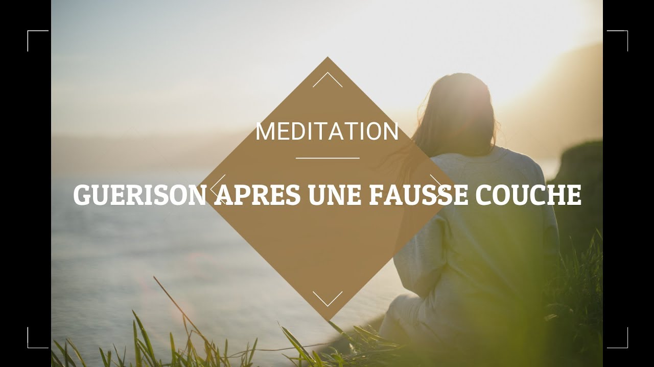 Méditation Guérison après une fausse couche