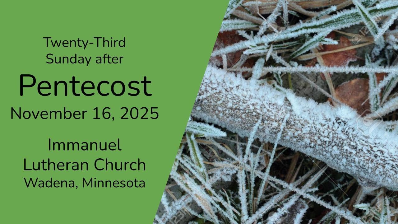 Welcome to the 23rd Sunday After Pentecost worship service at Immanuel.