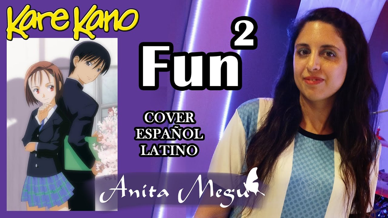 FUN² (Karekano) - Mai Fukuda [Cover Español por Anita Megu]