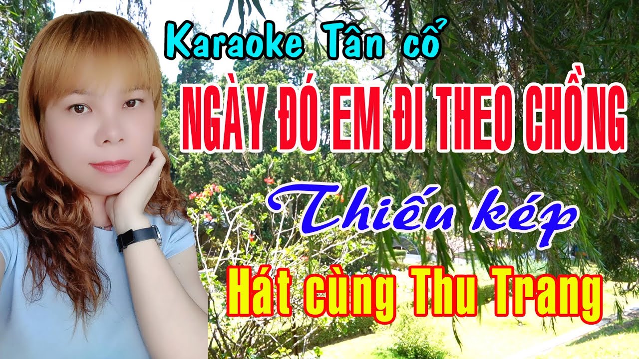 Karaoke vọng cổ NGÀY ĐÓ EM ĐI THEO CHỒNG - THIẾU KÉP [Hát cùng Thu Trang]