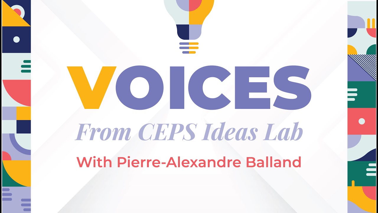 Voices from CEPS Ideas Lab ft. Pierre-Alexandre Balland
