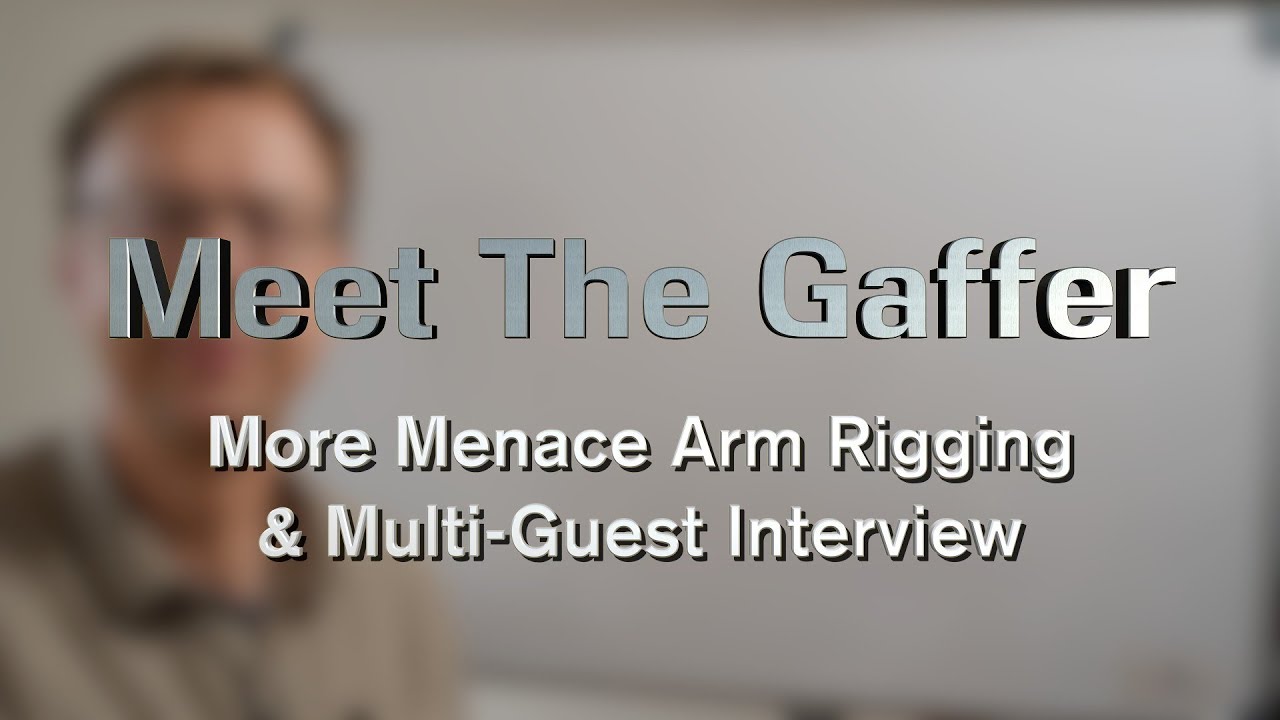 Meet The Gaffer #78: More Menace Arm Rigging & Multi-Guest Interview