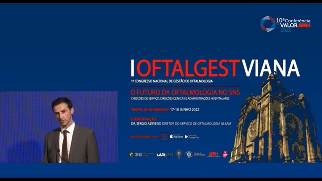 OFTALGEST * O FUTURO DA OFTALMOLOGIA NO SNS | SÉRGIO AZEVEDO * ULS ALTO MINHO | APAH