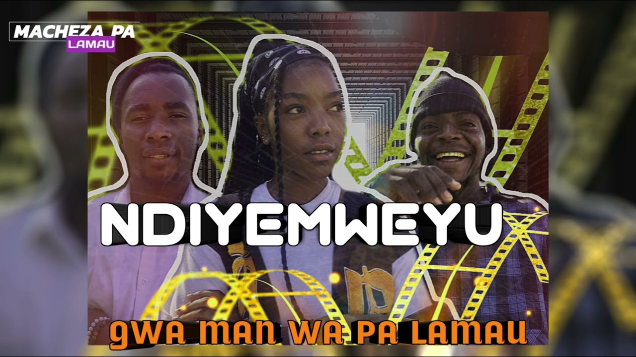 Ndiyemweyu – GWA Man wa pa LAMAU Official Soundtrack