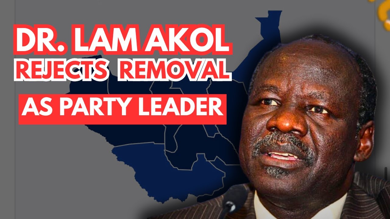 This is why Dr. Lam Akol Ajawin rejects removal as Party leader of the National Democratic Movement 