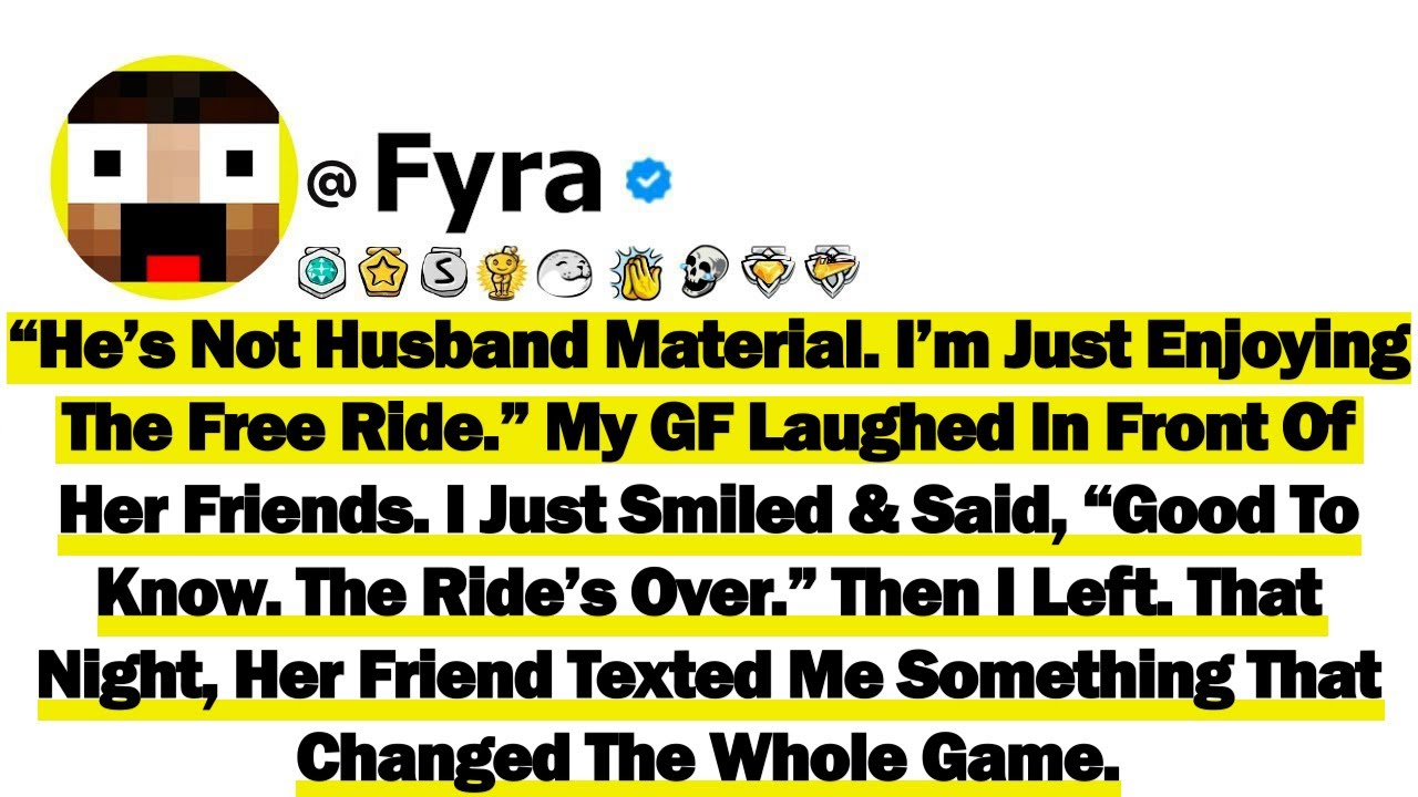 “He’s Not Husband Material. I’m Just Enjoying The Free Ride.” My GF Laughed In Front Of Her Friends