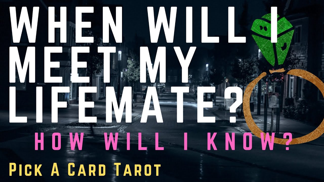 When Will I Meet My Life Mate? How Will I Know? Pick a Card Tarot!!!