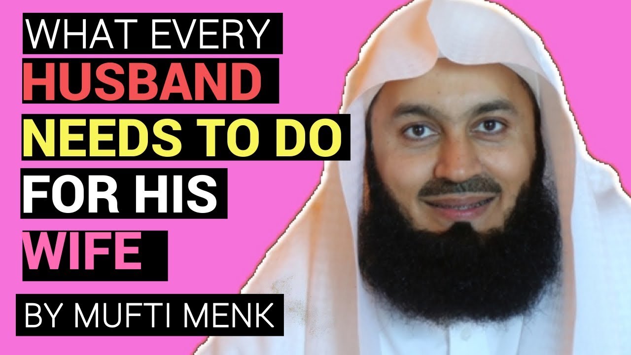 What every husband needs to do for her wife in Islam I What every wife wants from her husband