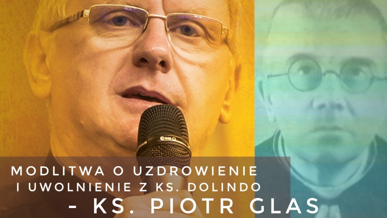 Modlitwa o uzdrowienie i uwolnienie z ks. Dolindo - ks. Piotr Glas