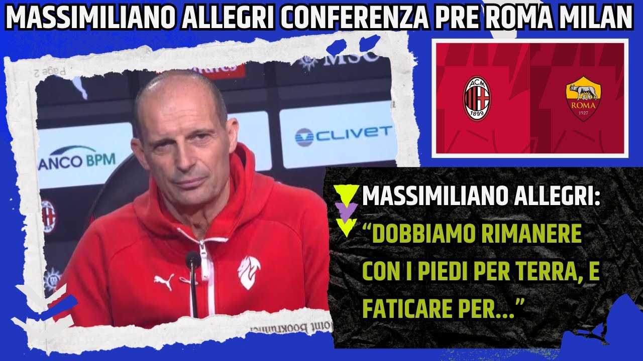 MASSIMILIANO ALLEGRI CONFERENZA PRE ROMA MILAN: