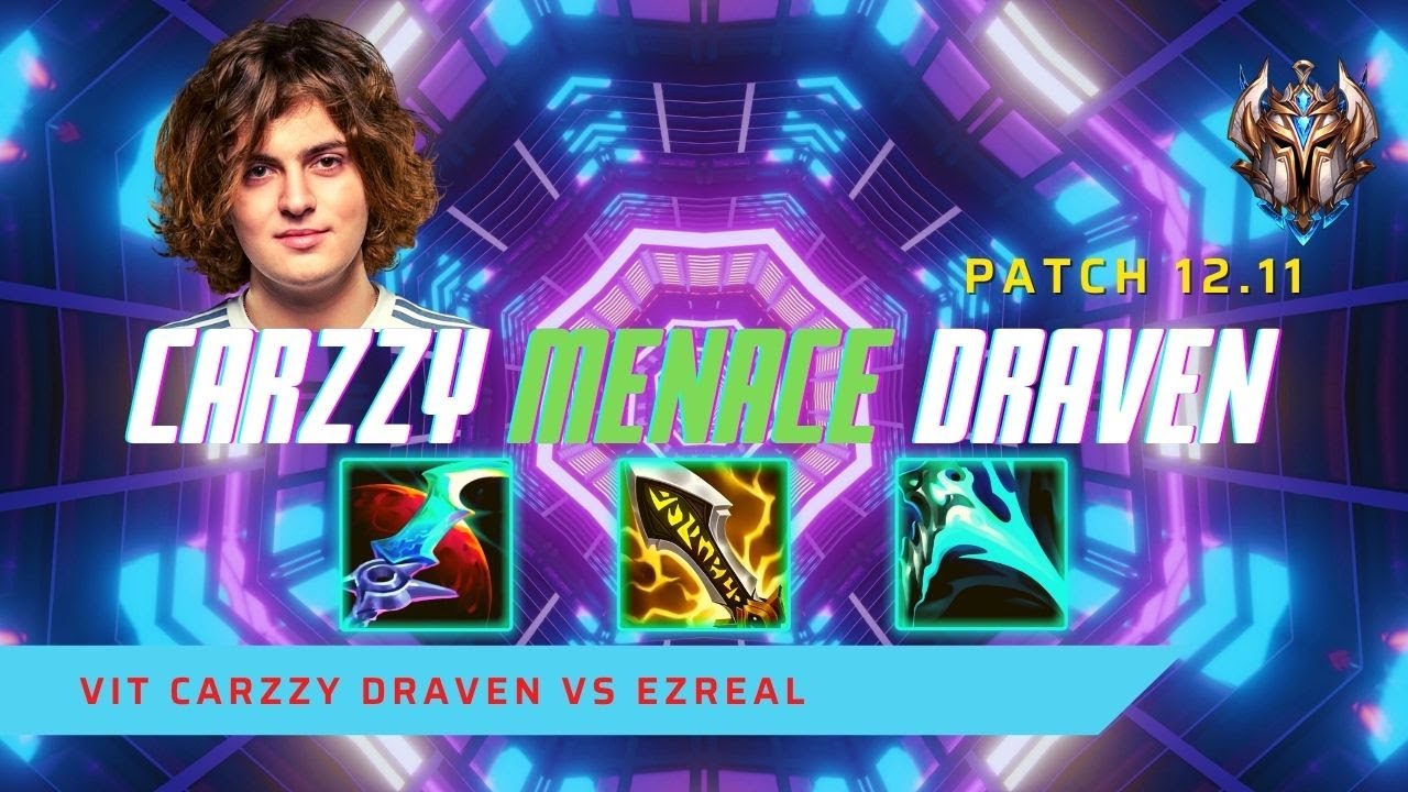 CARZZY IS MEANCE ON DRAVEN! - VIT Carzzy Plays Draven AD Carry vs Ezreal! | LoL Patch 12.11