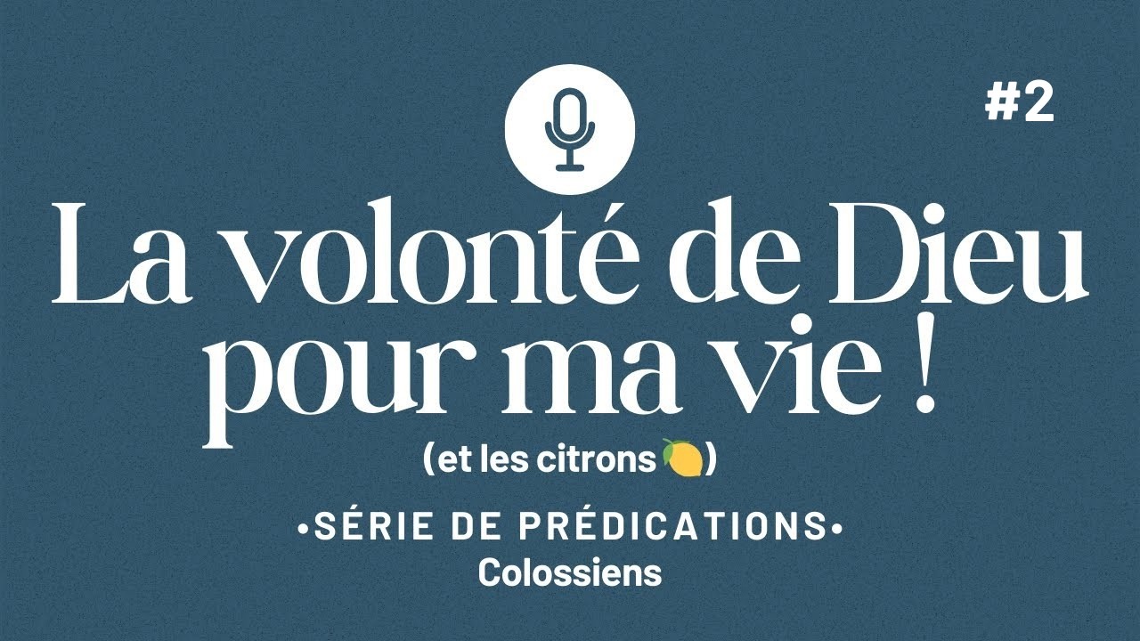 La volonté de Dieu pour ma vie ! | Colossiens 1.9-14