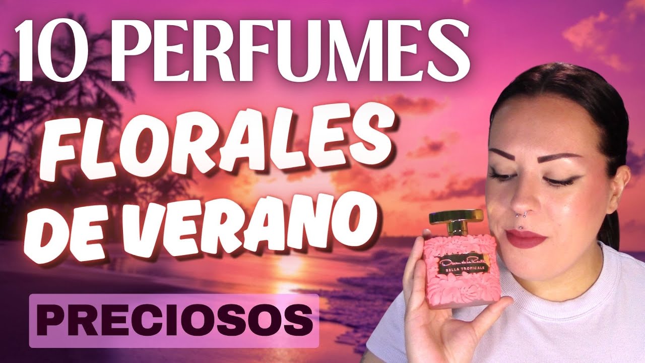 🌺10 PERFUMES FLORALES VERANIEGOS🌺DISEÑADOR | MUY ECONOMICOS | EQUIVALENCIA | ÁRABE | NICHO🌺