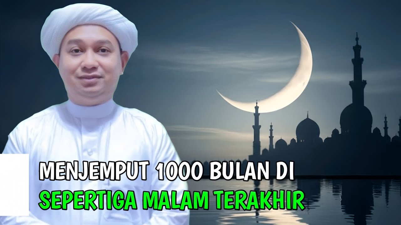 Menjemput 1000 Bulan di Sepertiga Malam Terakhir | Guru Rasyid Ridha 
