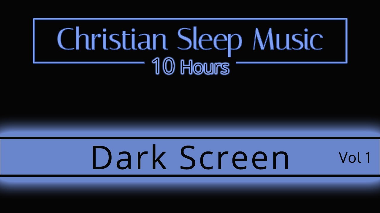 Christian Sleep music | 10 Hours Dark Screen - Vol 1 |  Sleep Ambience