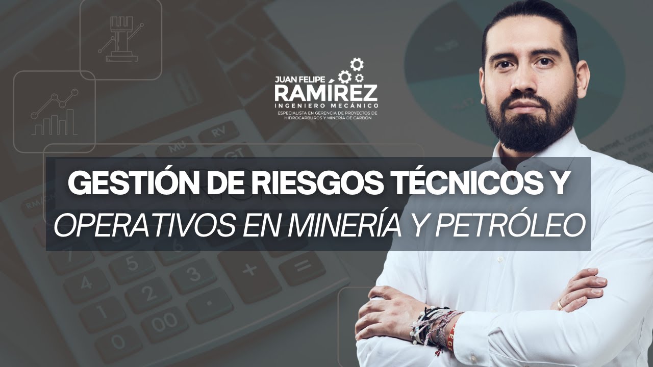 Gestión de Riesgos Técnicos y Operativos en Minería y Petróleo