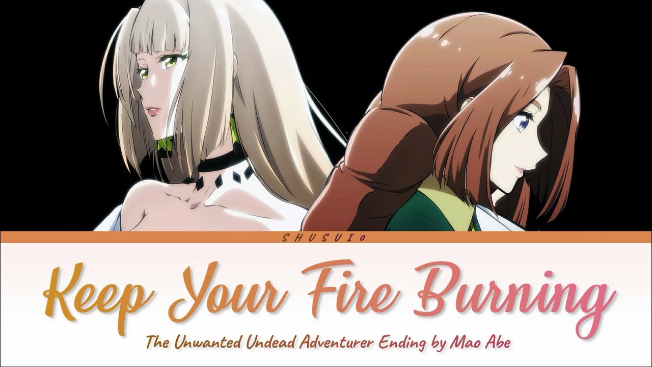 The Unwanted Undead Adventurer - Full Ending [Keep Your Fire Burning] | Lyrics(Romaji-English-Kanji)