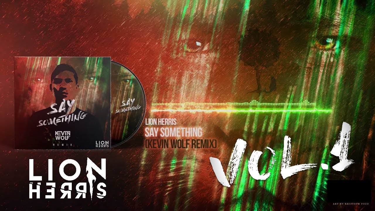 Lion Herris - Say Something (Kevin Wolf Remix)