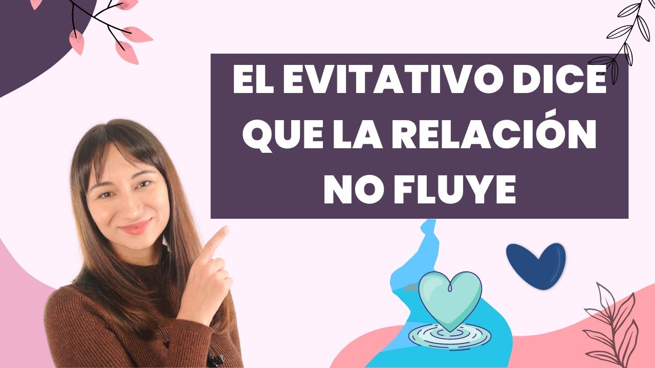 Mi pareja con APEGO EVITATIVO dice que la relación NO FLUYE 🚰