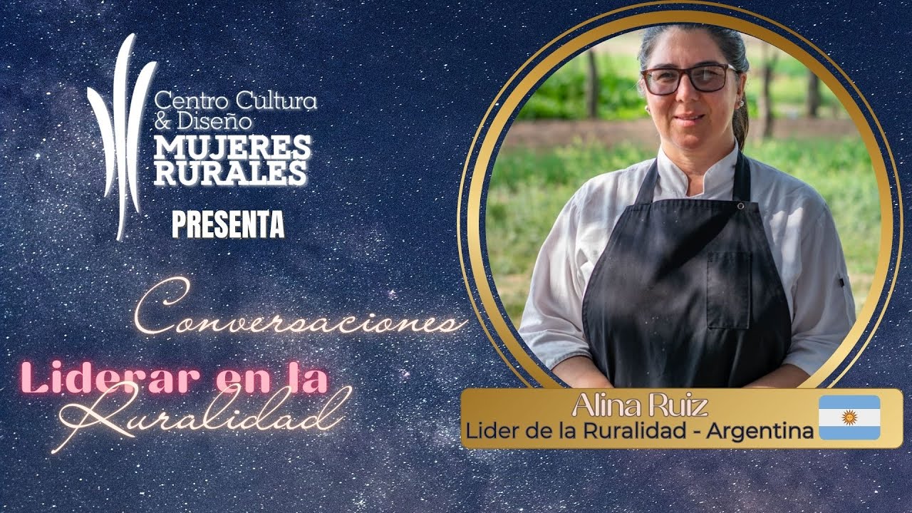 ✨ 9ª Conversación con Líderes de la Ruralidad ✨ - Alina Ruiz Lider de la Ruraidad de Argentina