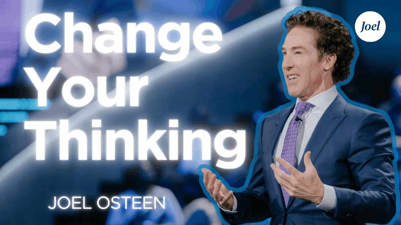 Change Your Thinking | Joel Osteen