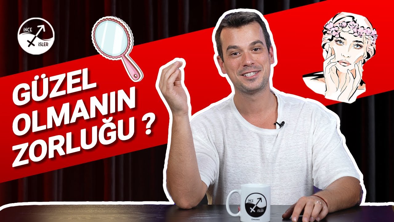 GÜZEL OLMANIN ZORLUĞU