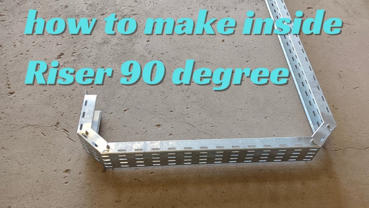 how to make inside Riser 90 degree