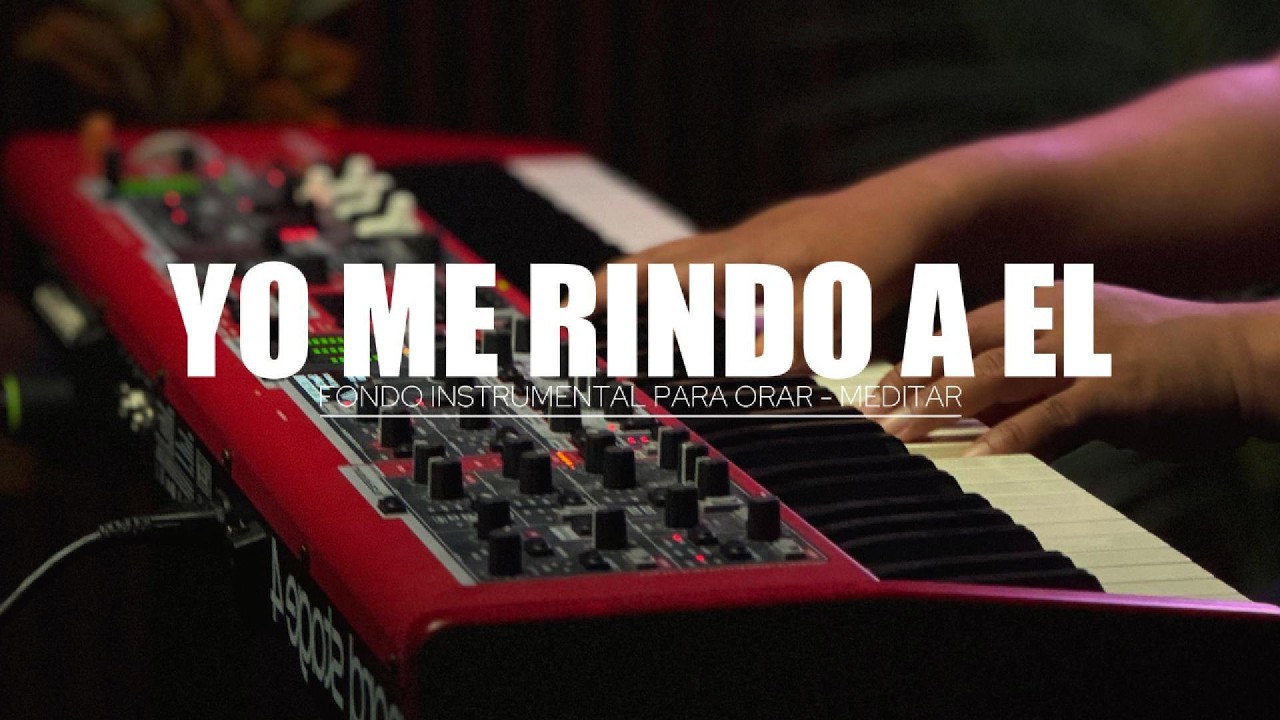 1 HORA DE MUSICA INSTRUMENTAL PARA ORAR - YO ME RINDO A EL - FONDO MUSICAL