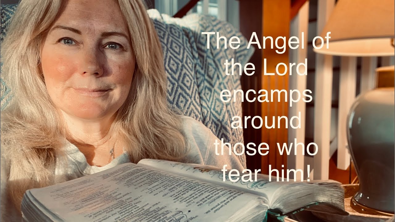 The angel of the Lord encamps around those who love him! // Psalms 33-34