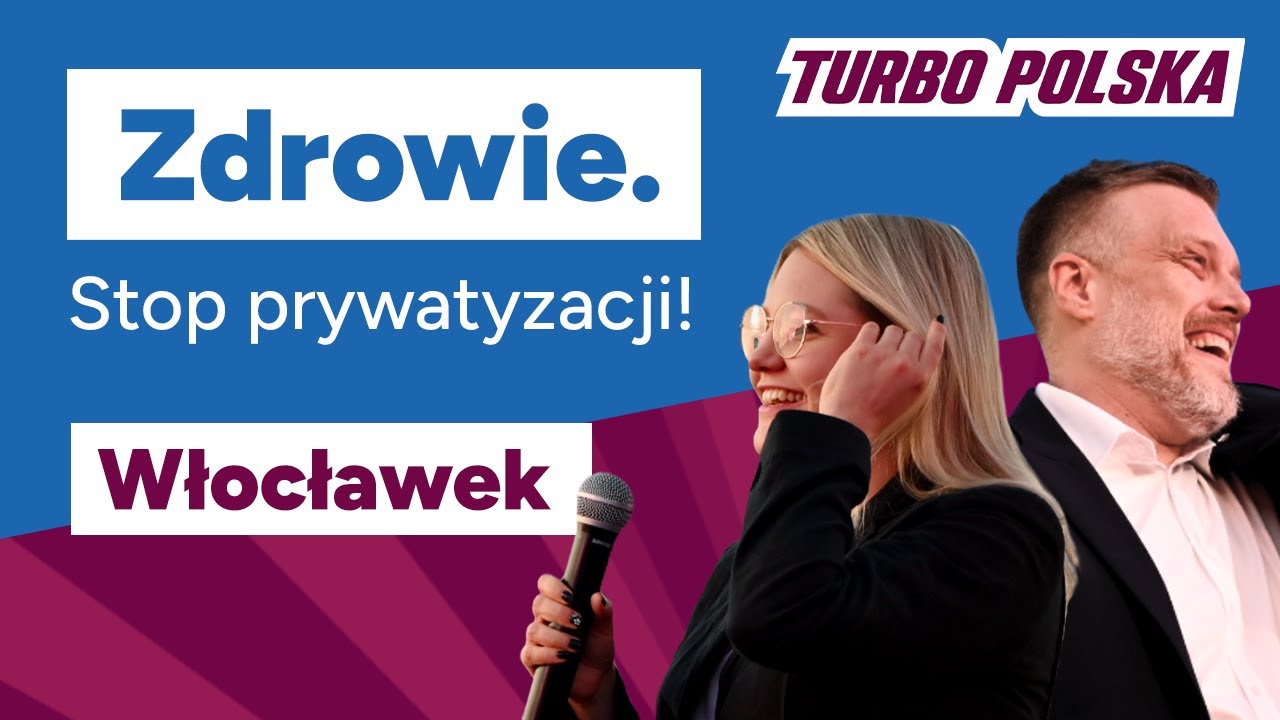 TurboPolska: Włocławek | Zdrowie. Stop prywatyzacji! | Adrian Zandberg i Aleksandra Owca