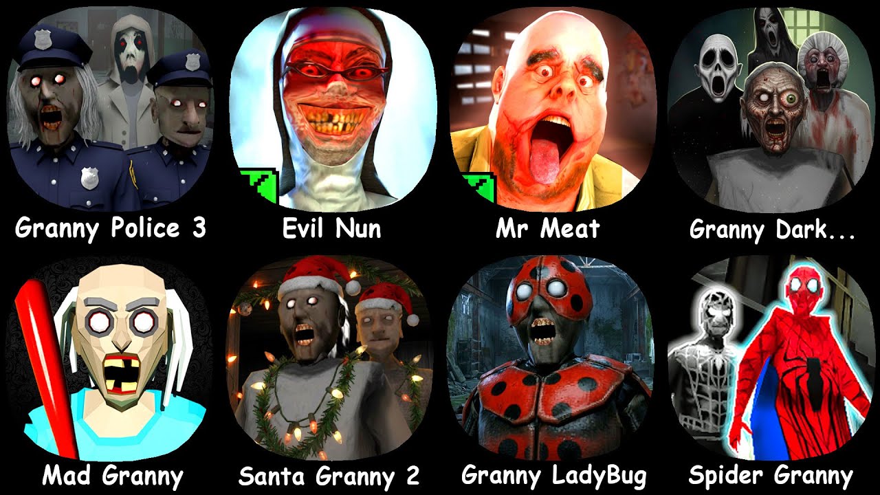 Granny Police 3, Evil Nun, Mr Meat, Mad Granny, Santa Granny 2, Granny LadyBug, Spider Granny...