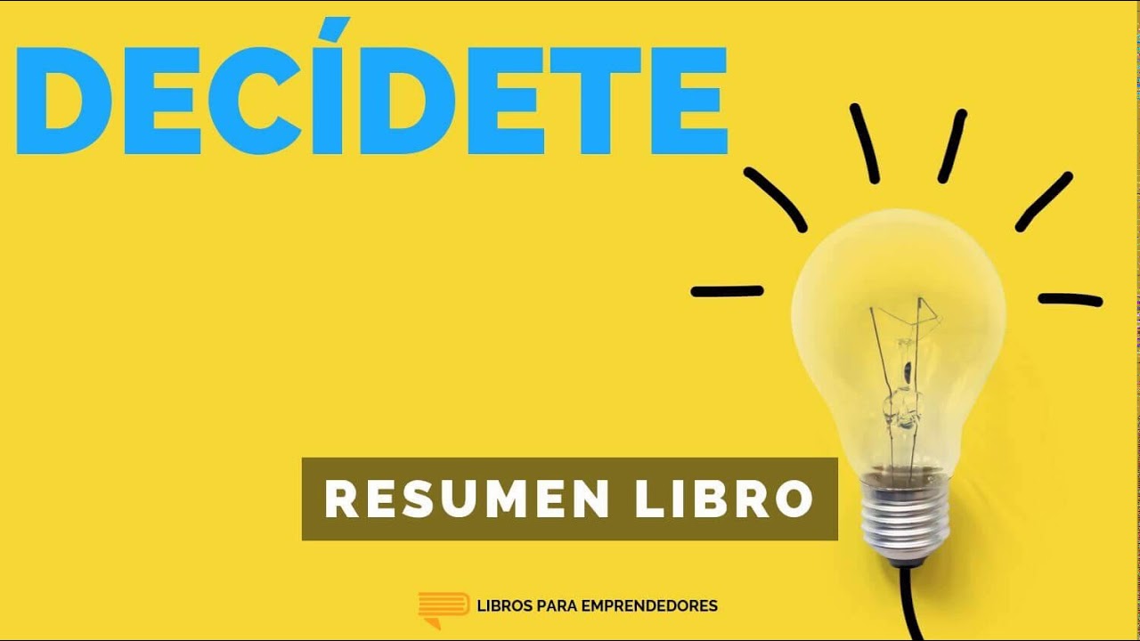 Decídete - Un Resumen de Libros para Emprendedores