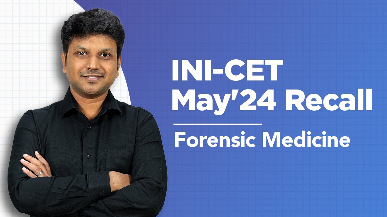 Exam Recall Series (INI-CET May '24) - Forensic Medicine