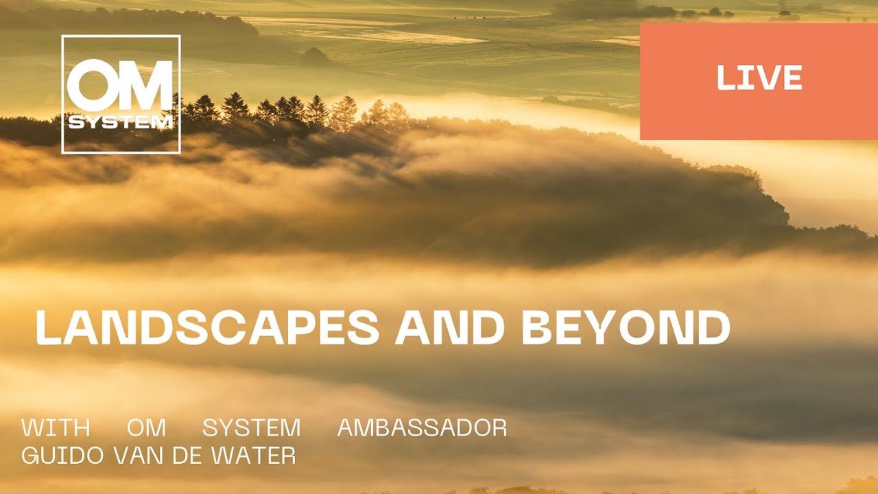 Landscapes and beyond with OM System Ambassador Guido Van De water