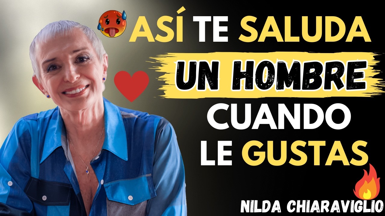 Si te Saluda de Esta Manera | Le Gustas Mucho | Así Saluda un Hombre Cuando Le Encantas | Nilda
