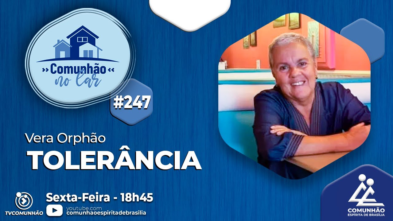 Comunh&atilde;o no Lar | #247 - TOLER&Acirc;NCIA - Vera Orph&atilde;o