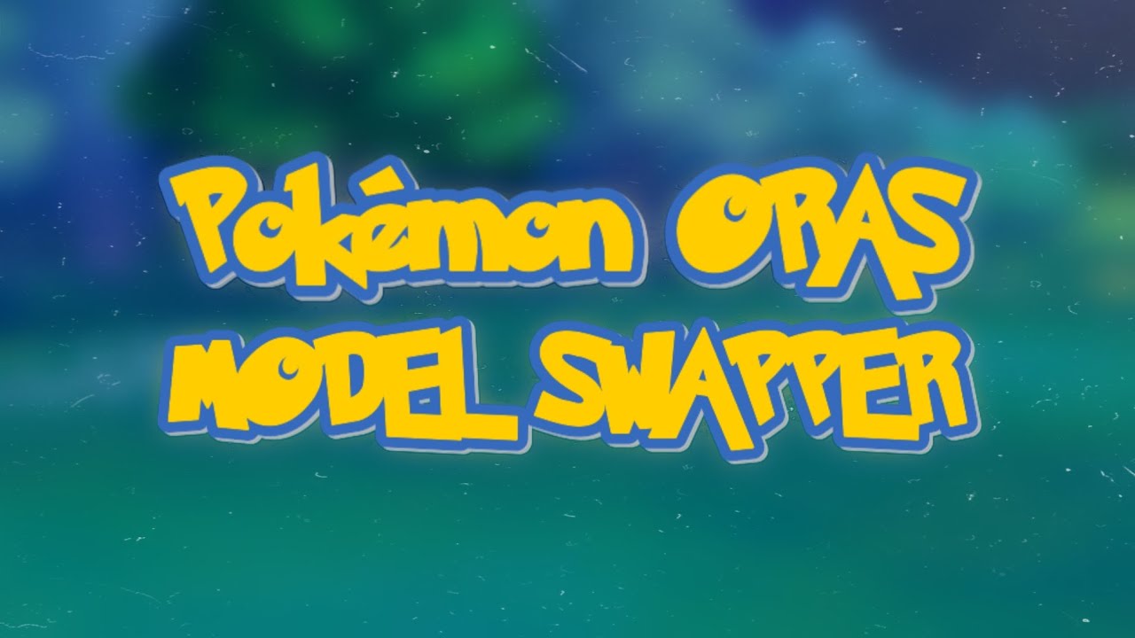 Pok&eacute;mon ORAS|&bull;Model Swapper v1.4