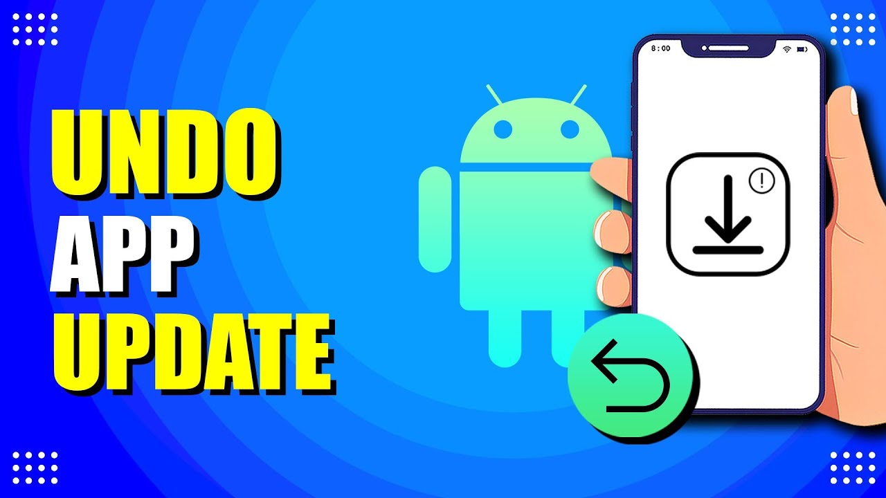How To Undo App Update On Android (Quick & Easy)