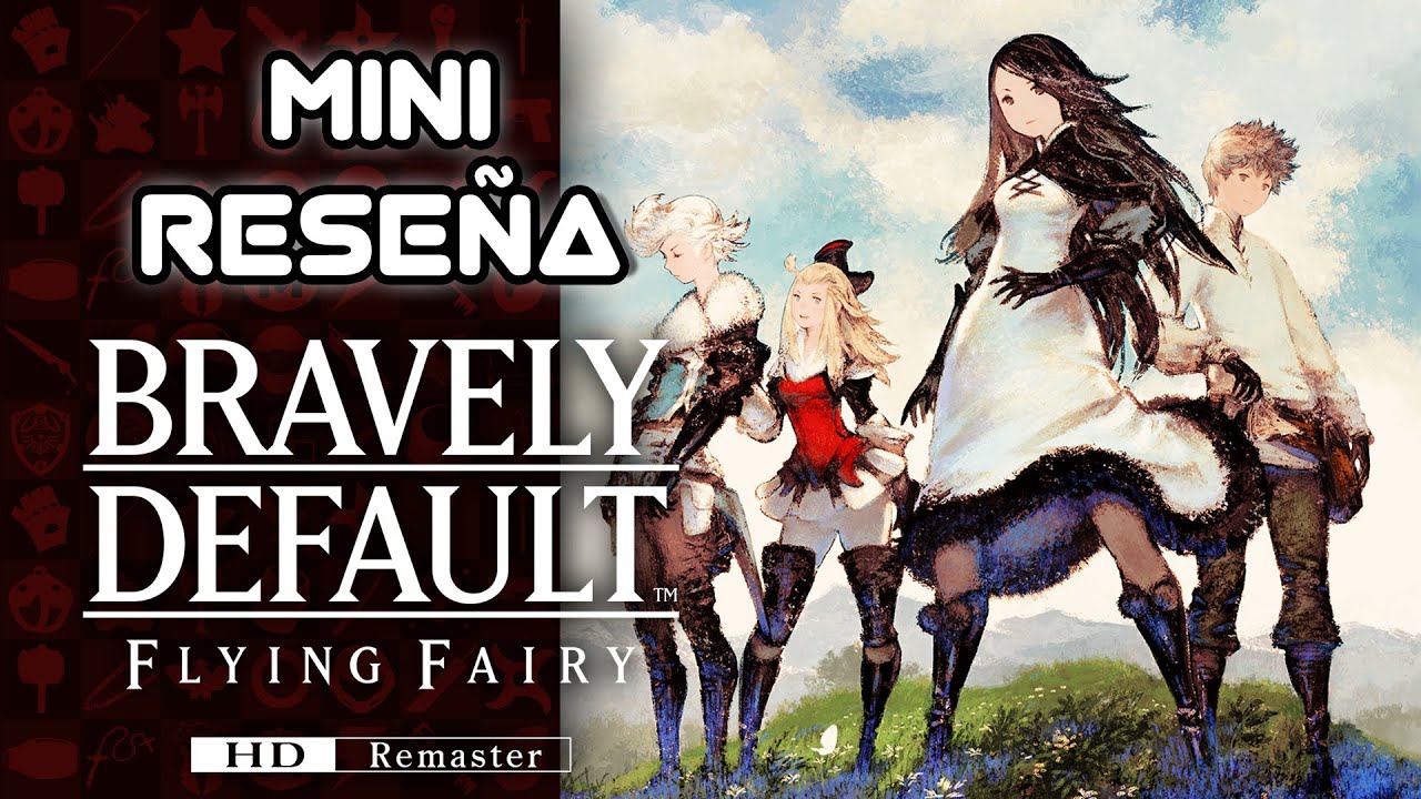 Mini Reseña Bravely Default Flying Fairy HD Remaster - JRPG de la vieja escuela revitalizado | 3GB