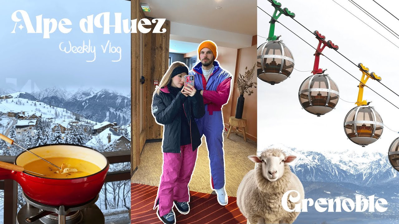Weekly vlog Grenoble + Alpe d'Huez ❄️🧀🎉
