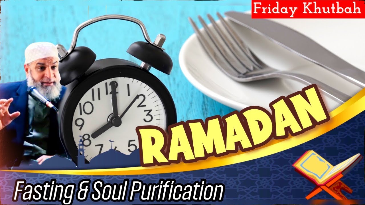 Ramadan: Fasting & Soul Purification || Friday Khutbah ||  Sh. Karim AbuZaid